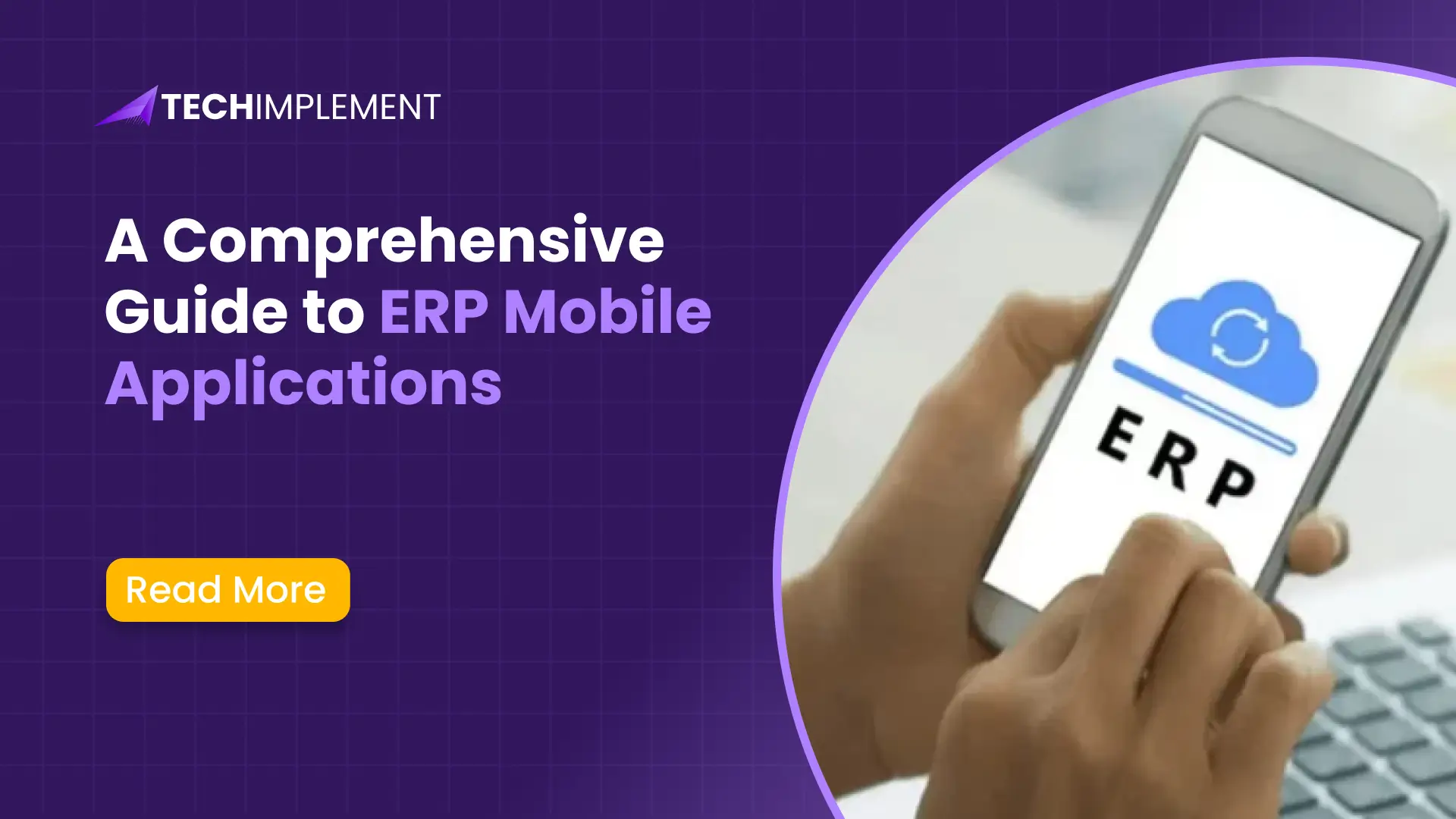 A Comprehensive Guide to ERP Mobile Applications
