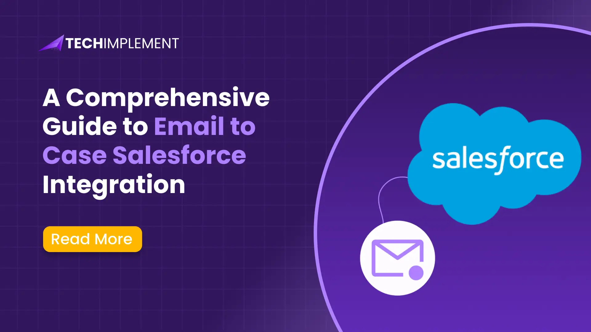 A Comprehensive Guide to Email to Case Salesforce Integration