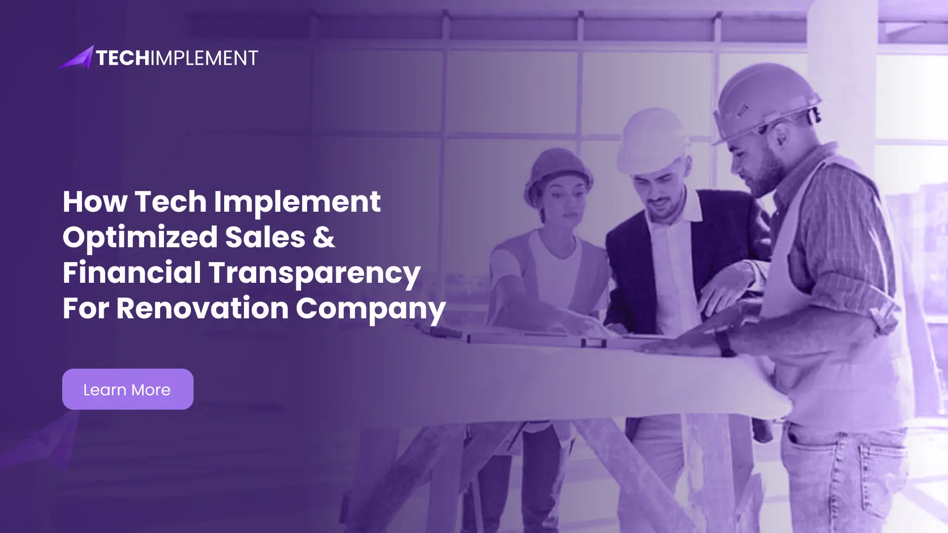 How Tech Implement Optimized Sales & Financial Transparency For Renovation Company
