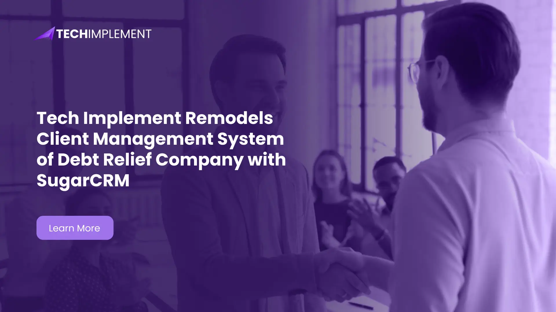 Tech Implement Remodels Client Management System of Debt Relief Company with SugarCRM