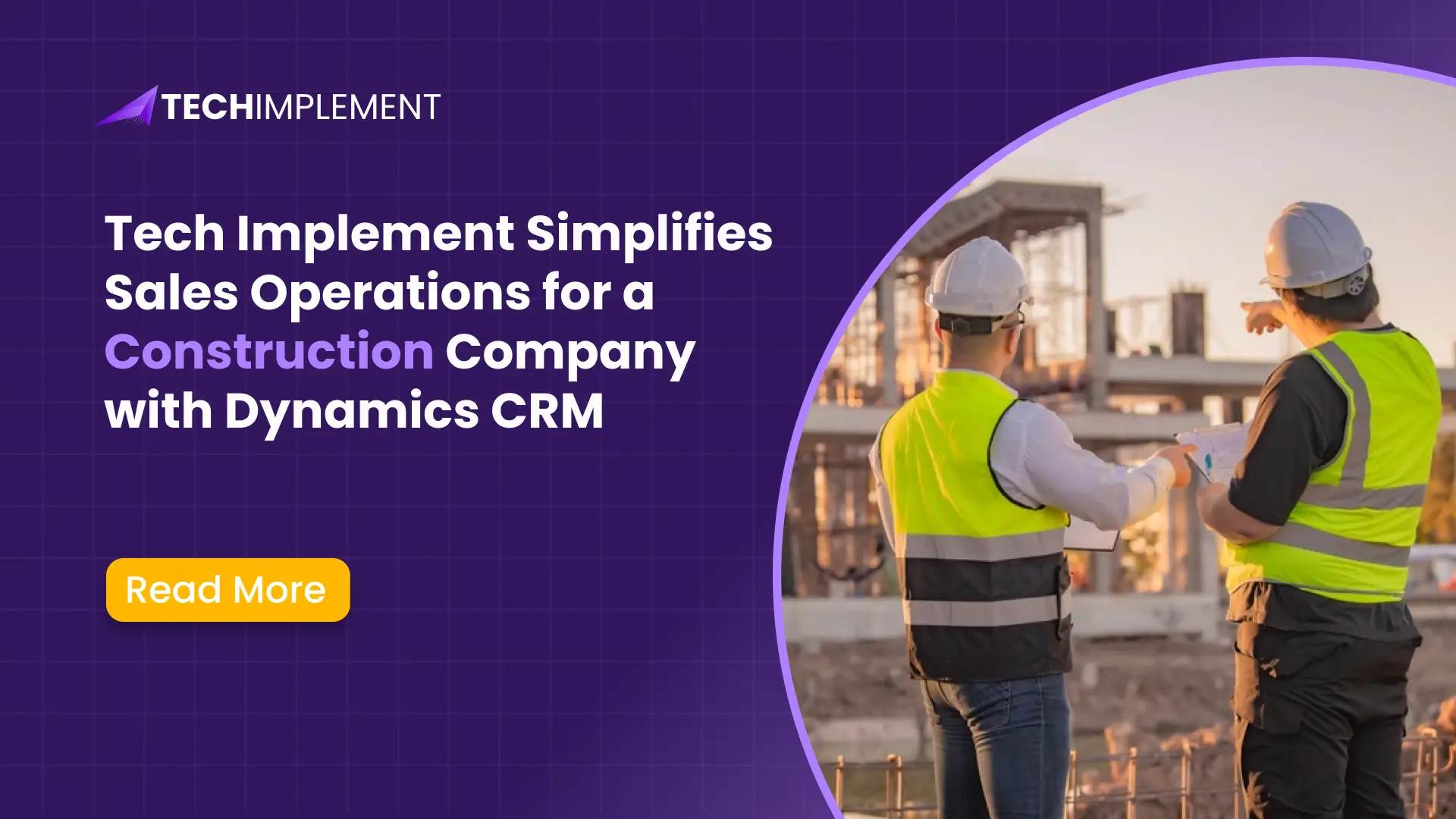 Tech Implement Simplifies Sales Operations for a Construction Company with Dynamics CRM