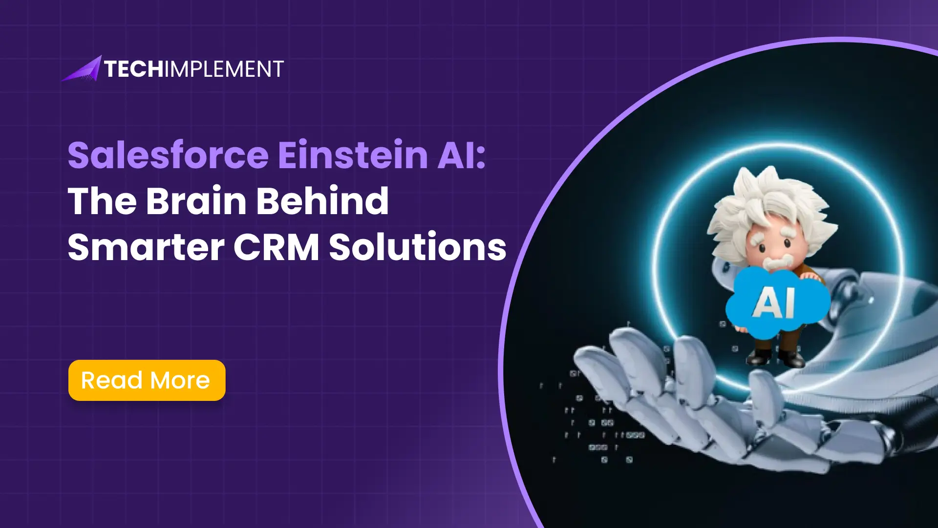 Salesforce Einstein AI: The Brain Behind Smarter CRM Solutions