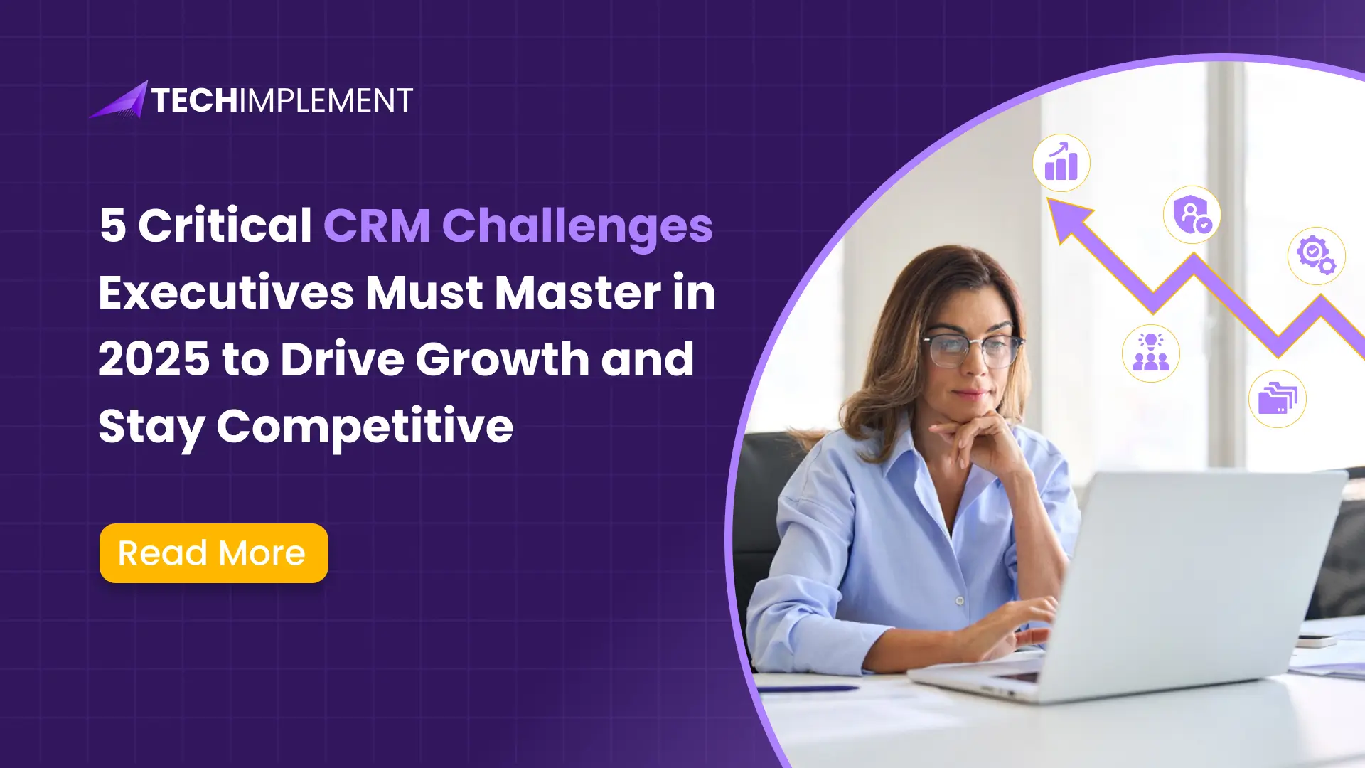 5 Critical CRM Challenges Executives Must Master in 2025 to Drive Growth and Stay Competitive